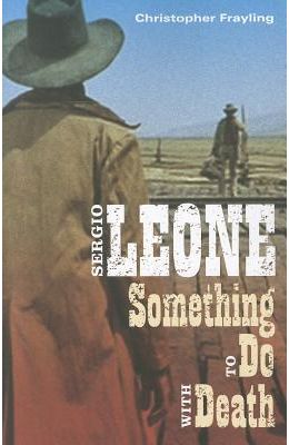 Sergio Leone: Something to Do with Death