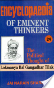 Encyclopaedia Eminent Thinkers (Vol. 24 : The Political Thought Of Lokmanya Bal Gangadhar Tilak)