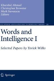 Words And Intelligence I: Selected Papers By Yorick Wilks (text, Speech And Language Technology)