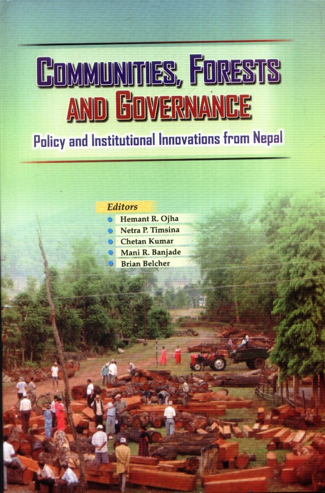 Communities, Forests and Governance: Policy and Institutional Innovations from Nepal