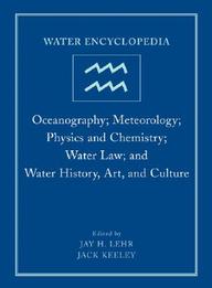 Water Encyclopedia: Oceanography; Meteorology; Physics And Chemistry; Water Law; And Water History, Art, And Culture
