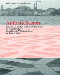 Auftritte / Scenes: Interaktionen Mit Dem Architektonischen Raum: Die Campi Venedigs / Interaction With Architectural Space: The