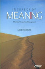 In Search Of Meaning : A Spiritual Perspective Of Management