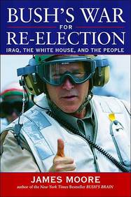 Bush's War For Re-Election: Iraq, The White House, And The People