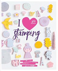I Heart Stamping: Over 50 Cute Japanese-inspired Designs to Carve, Ink and Stamp