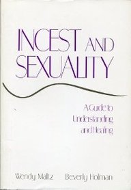 A Guide to Understanding and Healing Incest and Sexuality