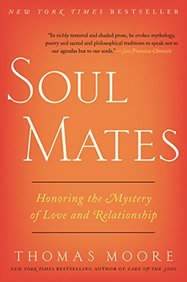 Soul Mates: Honoring the Mysteries of Love and Relationship