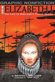 Elizabethi Life Of England'S Tudor Queen  : Graphic Nonfiction