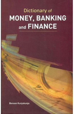 Dictionary Of Money Banking & Finance