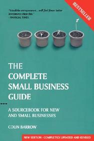 The Complete Small Business Guide: A Sourcebook For New And Small Businesses
