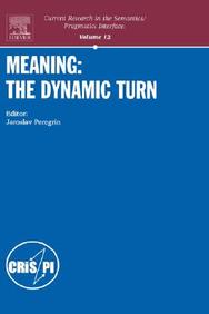 Meaning, Volume 12: The Dynamic Turn (Current Research in the Semantics/Pragmatics Interface)