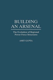Building An Arsenal: The Evolution Of Regional Power Force Structures