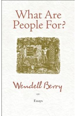 What Are People For?: Essays
