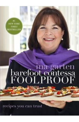 Barefoot Contessa Foolproof: Recipes You Can Trust