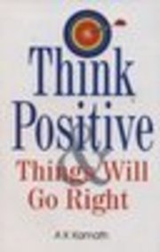 Think Positive And Things Will Go Right