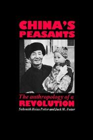 China*s Peasants - The Anthropology Of A Revolution