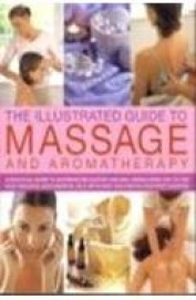 Illustrated Guide To Massage & Aromatherapy