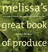 Melissa's Great Book Of Produce: Everything You Need To Know About Fresh Fruits And Vegetables
