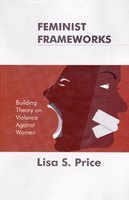 Feminist Frameworks; Building Theory On Violence Against Women