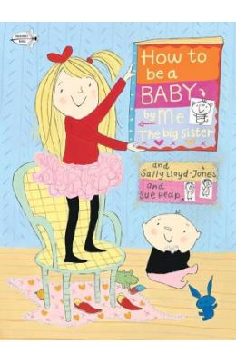 How to Be a Baby... by Me, the Big Sister