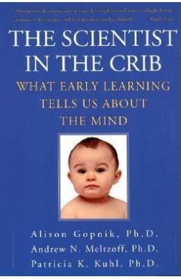 The Scientist in the Crib: What Early Learning Tells Us about the Mind