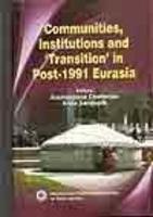 Communities Institutions & Transition In Post 1991 Eurasia