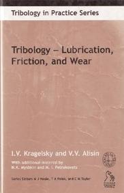 Tribology: Lubrication, Friction And Wear (Tribology In Practice Series)