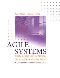 Agile Systems With Reusable Patterns Of Business Knowledge: A Component-Based Approach