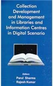 Collection Development and Management in Libraries and Information Centres in Digital Scenario