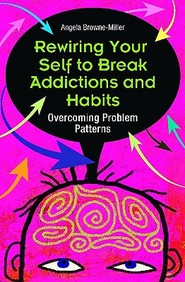 Buy Rewiring Your Self To Break Addictions And Habits: Overcoming ...