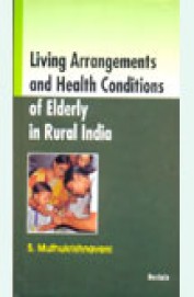 Living Arrangements & Health Conditions Of Elderly In Rural India