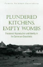 Plundered Kitchens, Empty Wombs: Threatened Reproduction And Identity In The Cameroon Grassfields
