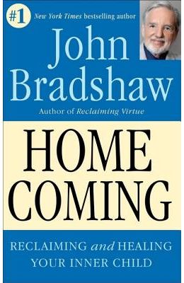 Home Coming : Reclaiming & Healing Your Inner Child