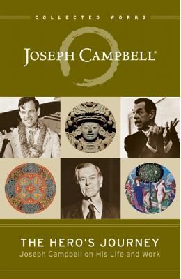 The Hero's Journey: Joseph Campbell on His Life and Work