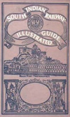 Illustrated Guide to the South Indian Railway - Including the Tanjore District : Including the Tanjore District Board,
