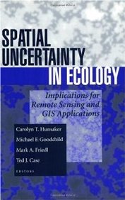 Spatial Uncertainty in Ecology: Implications for Remote Sensing and GIS Applications