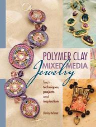 Polymer Clay Mixed Media Jewelry: Fresh Techniques, Projects And Inspiration