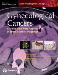 Gynecologic Cancers: A Multidisciplinary Approach to Diagnosis and Management (Current Multidisciplinary Oncology)