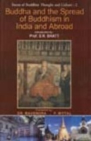 Buddha And The Spread Of Buddhism In India And Abroad Facets Of Buddhist Thought And Culture: Vol. 2