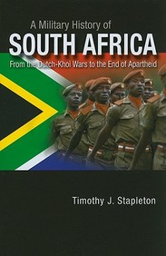 A Military History Of South Africa: From The Dutch-Khoi Wars To The End Of Apartheid (Praeger Security International)