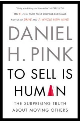 To Sell Is Human: The Surprising Truth about Moving Others