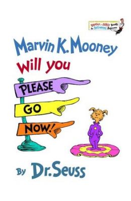Marvin K. Mooney, Will You Please Go Now!