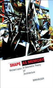 Shape As Memory: A Geometric Theory Of Architecture