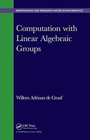 Computation with Linear Algebraic Groups (Chapman & Hall/CRC Monographs and Research Notes in Mathematics)