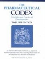 The Pharmaceutical Codex - Principles And Practice Of Pharmaceut