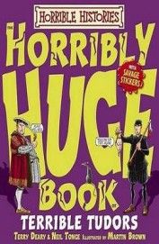 Horrible Histories : Horribly Huge Book Of Terrible Tudors