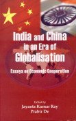 India and China in an Era of Globalisation: Essays on Economic Cooperation