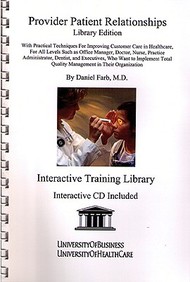 Provider Patient Relationships Library Edition: With Practical Techniques For Improving Customer Care In Healthcare, For All Lev