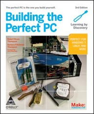 Building The Perfect Pc, Third Edition