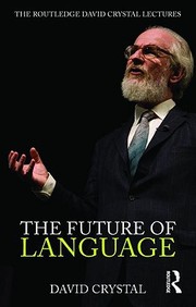 The Future Of Language: The Routledge David Crystal Lectures